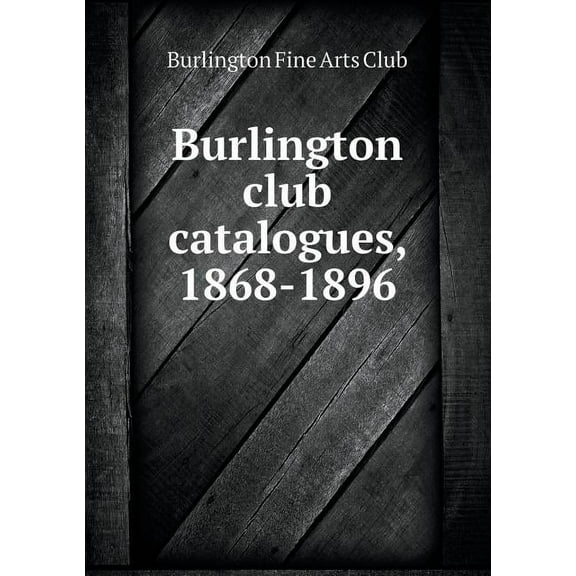 Burlington club catalogues, 1868-1896 (Paperback)