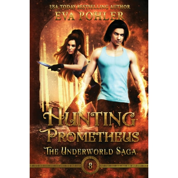 The Underworld Saga Hunting Prometheus, Book 8, (Paperback)
