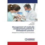 Management of medically compromised patients in Orthodontic practice (Paperback)
