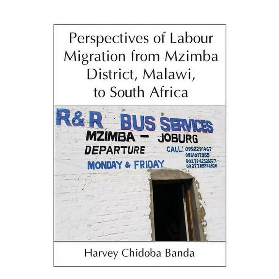 Perspectives of Labour Migration from Mzimba District, Malawi, to South Africa (Paperback)