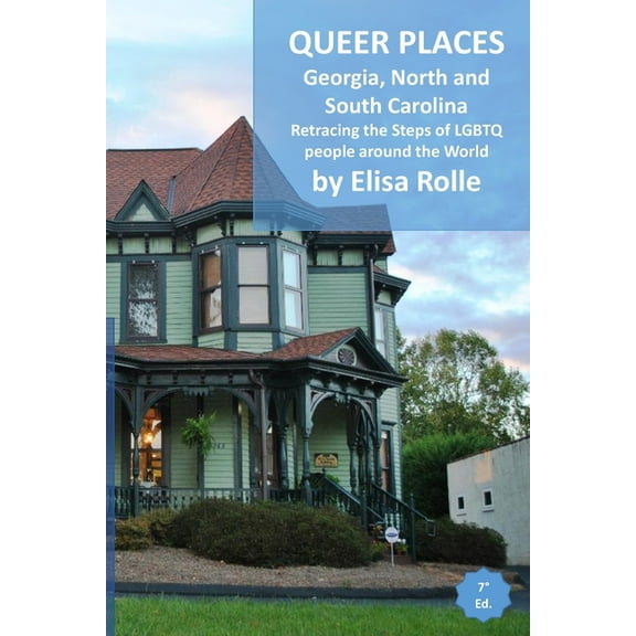 Queer Places: Eastern Time Zone (Georgia, North Carolina, South Carolina): Retracing the steps of LGBTQ people around th, (Paperback)