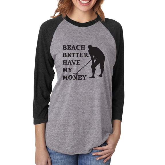 Beach Better Have My Money Unisex 3/4 Sleeve Baseball Raglan Tee