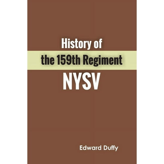History of the 159th Regiment NYSV, (Paperback)