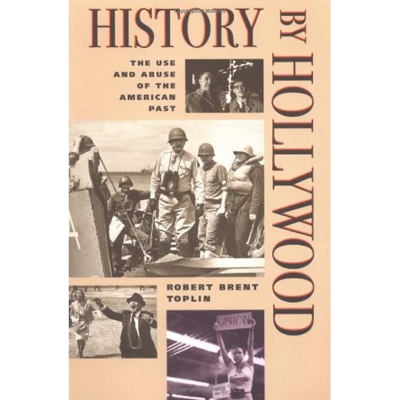 Pre-Owned History by Hollywood: THE USE AND ABUSE OF THE AMERICAN PAST (Paperback) 0252065360 9780252065361
