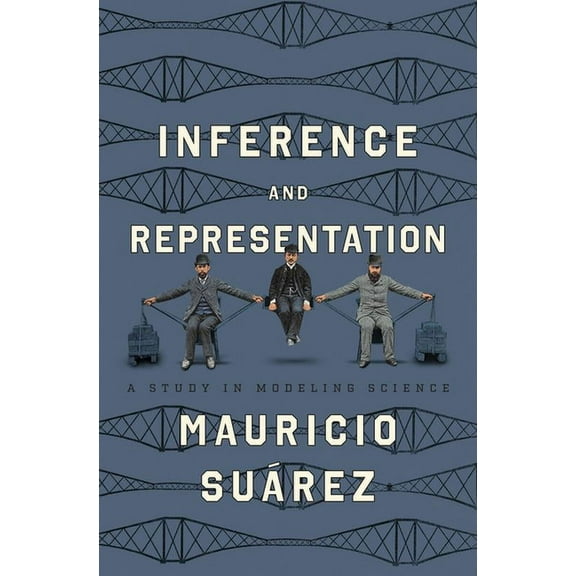 Inference and Representation: A Study in Modeling Science, (Paperback)