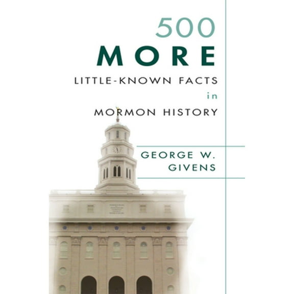 Pre-Owned 500 More Little-Known Facts in Mormon History (Paperback) 1555177913 9781555177911