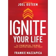 Ignite Your Life : 14 Powerful Things That Happen When You Pray (Hardcover)