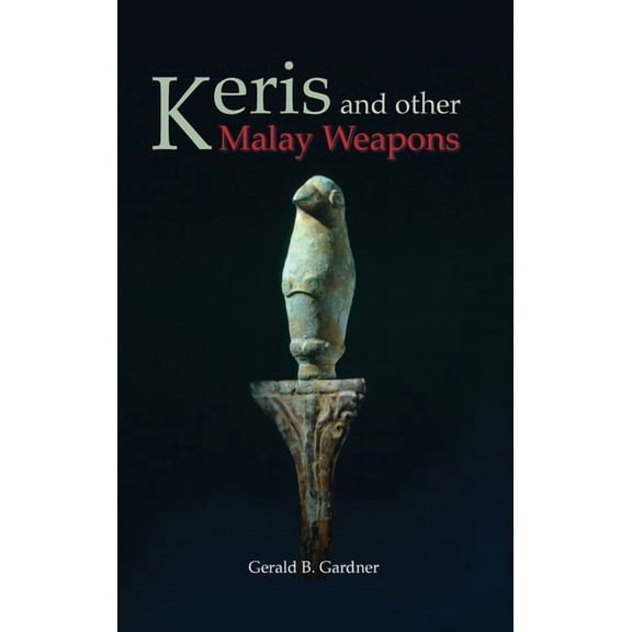 Keris and Other Malay Weapons (Hardcover)