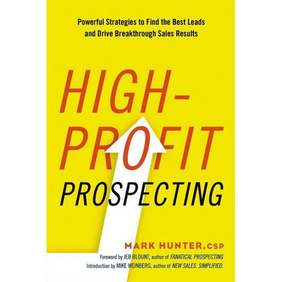 High-Profit Prospecting: Powerful Strategies to Find the Best Leads and Drive Breakthrough Sales Results, (Paperback)