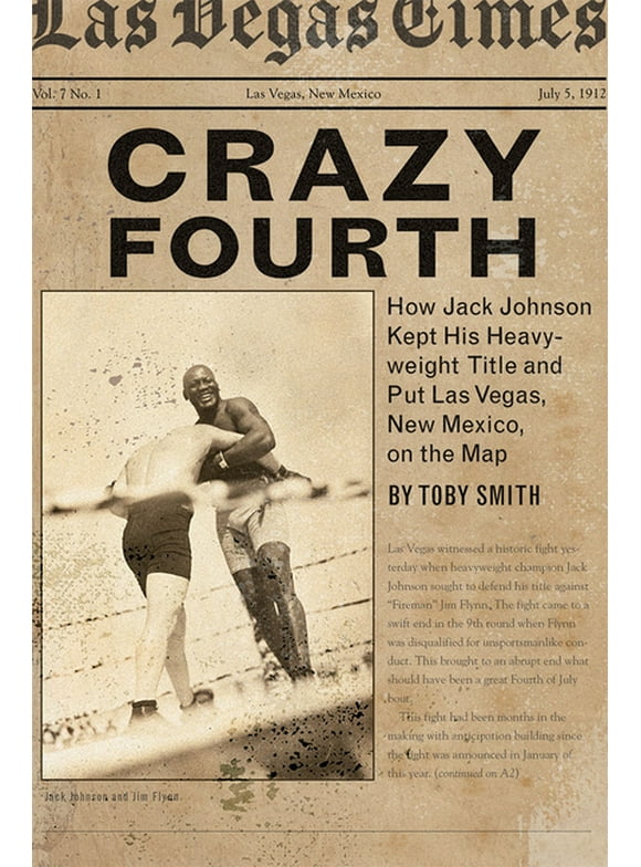 Crazy Fourth: How Jack Johnson Kept His Heavyweight Title and Put Las Vegas, New Mexico, on the Map (Paperback)