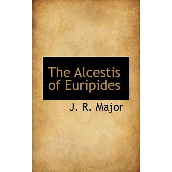 The Alcestis of Euripides, (Paperback)