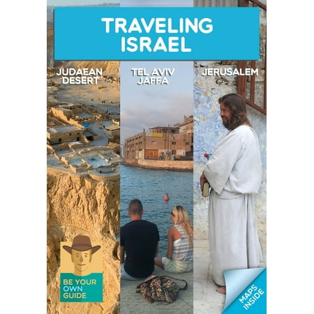 Traveling Israel: Jerusalem, Tel Aviv and the Judaean Desert -