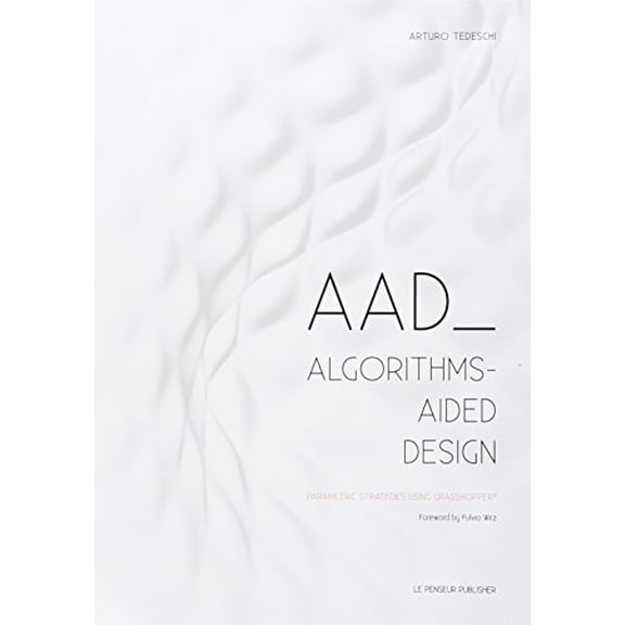 Pre-Owned AAD Algorithms-Aided Design: Parametric Strategies using Grasshopper (Paperback) 8895315308 9788895315300