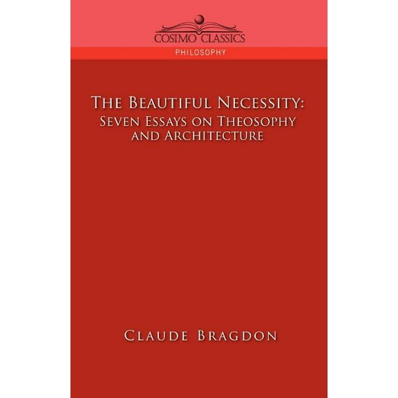 The Beautiful Necessity, Seven Essays on Theosophy and Architecture (Paperback)