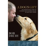 Pre-Owned A Dog's Gift: The Inspirational Story of Veterans and Children Healed by Man's Best Friend (Hardcover 9781623361013) by Bob Drury