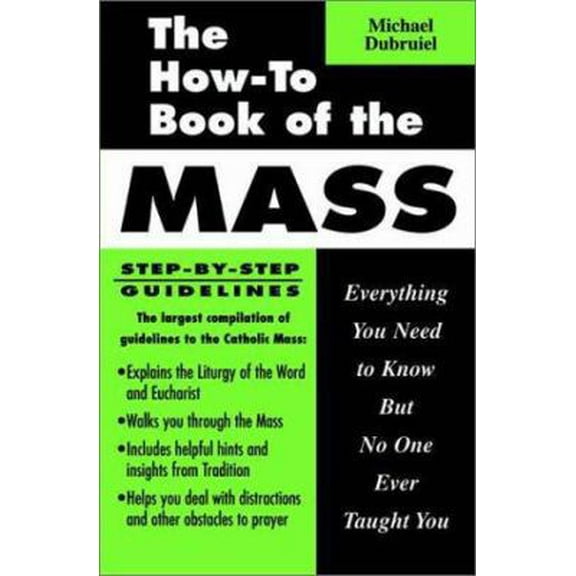 Pre-Owned The How-To Book of the Mass : Everything You Need to Know but No One Ever Taught You (Paperback) 1931709327 9781931709323