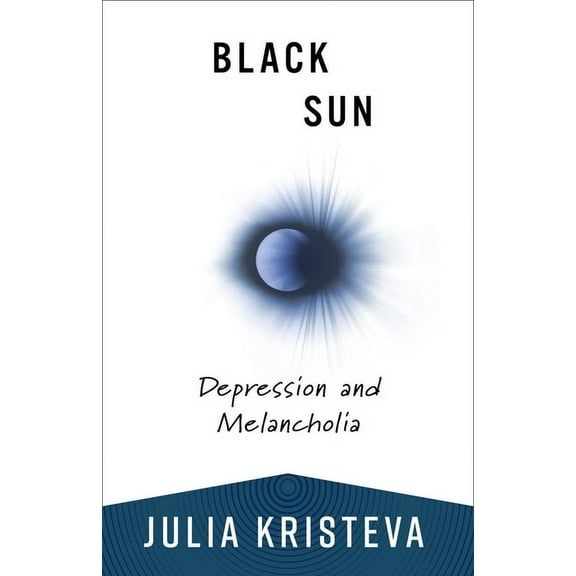 European Perspectives: A Social Thought Black Sun: Depression and Melancholia, (Paperback)