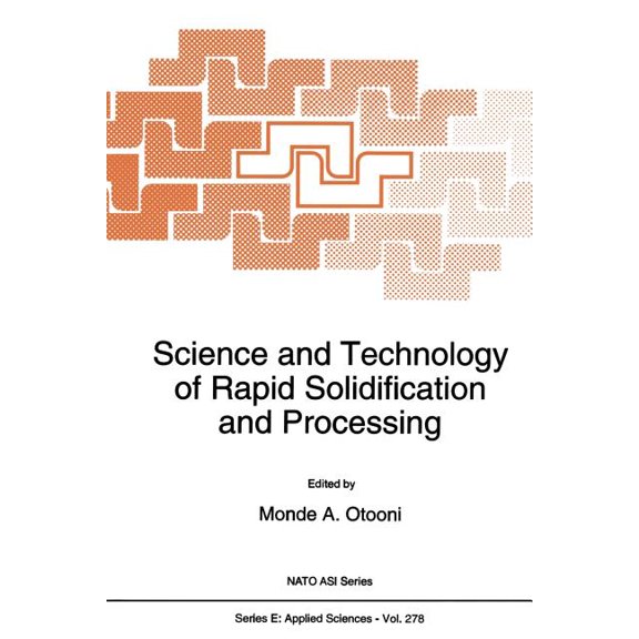NATO Science Series E: Science and Technology of Rapid Solidification and Processing, Book 278, (Paperback)