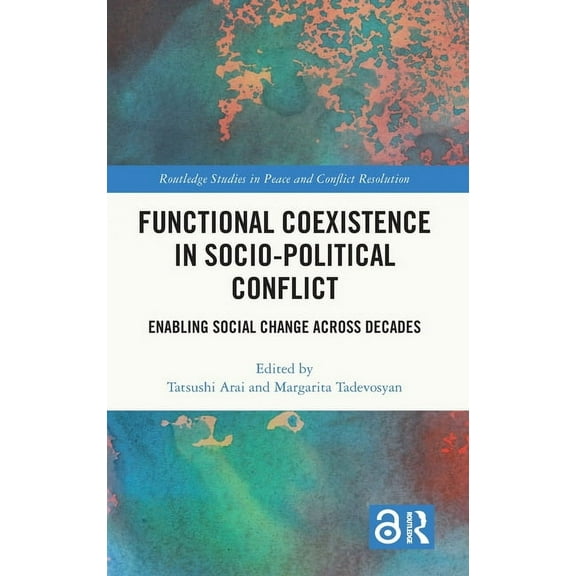 Routledge Studies in Peace and Conflict Functional Coexistence in Socio-Political Conflict: Enabling Social Change Across Decades, (Hardcover)