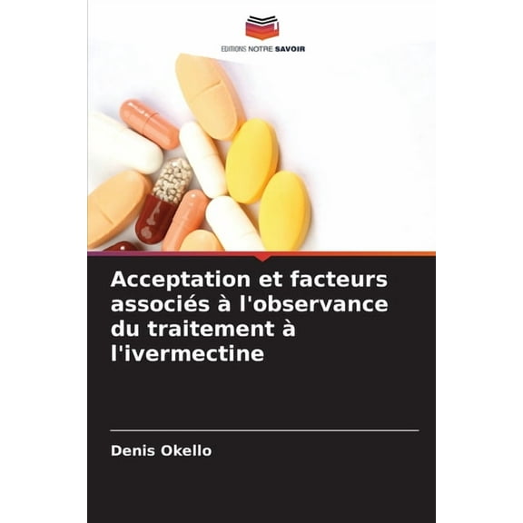 Acceptation et facteurs associés à l'observance du traitement à l'ivermectine, (Paperback)