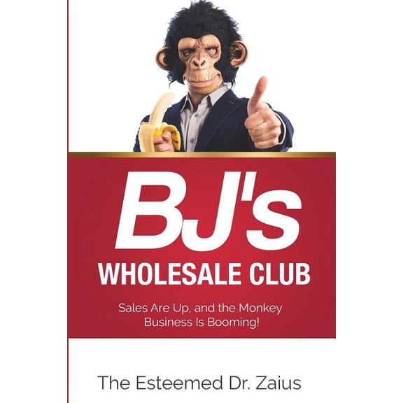 BJ's Wholesale Club: Sales Are Up, and the Monkey Business Is Booming!, (Paperback)