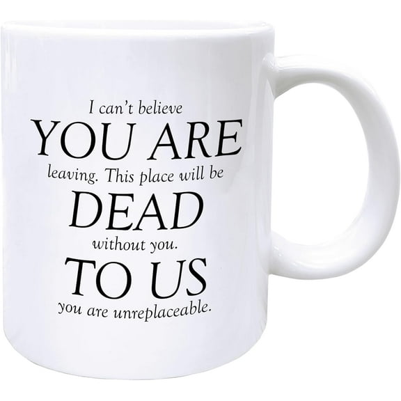 Funny Coffee Mugs, Coworkers Leaving Gifts for Women, Funny Tea Cup Gifts for Colleague Coworkers Employees, I Can't Believe You Are Leaving This Place Ceramic Coffee Tea Mug 11oz