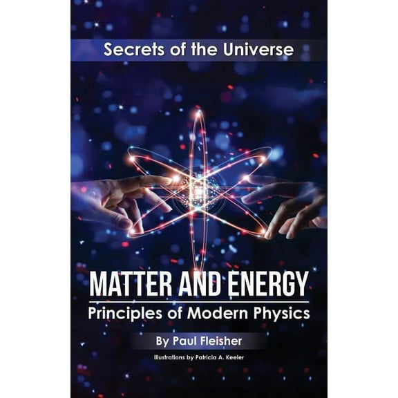 Secrets of the Universe Matter and Energy: Principles of Matter and Thermodynamics, Book 2, (Paperback)