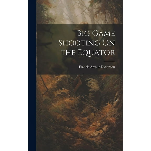 Big Game Shooting On the Equator (Hardcover)