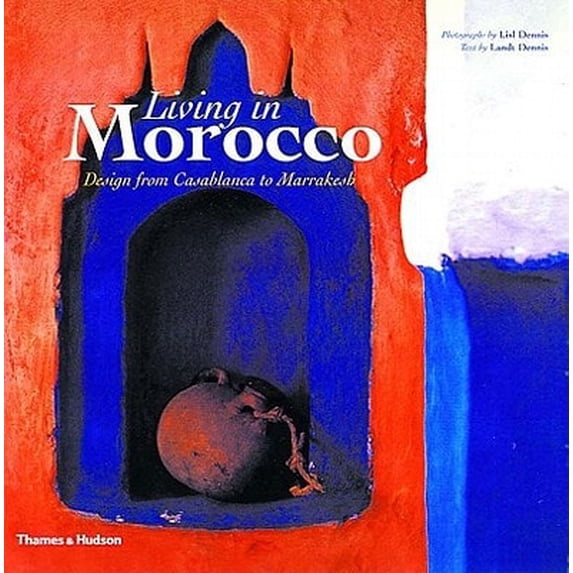 Pre-Owned Living in Morocco: Design from Casablanca to Marrakesh (Paperback) 0500282641 9780500282649