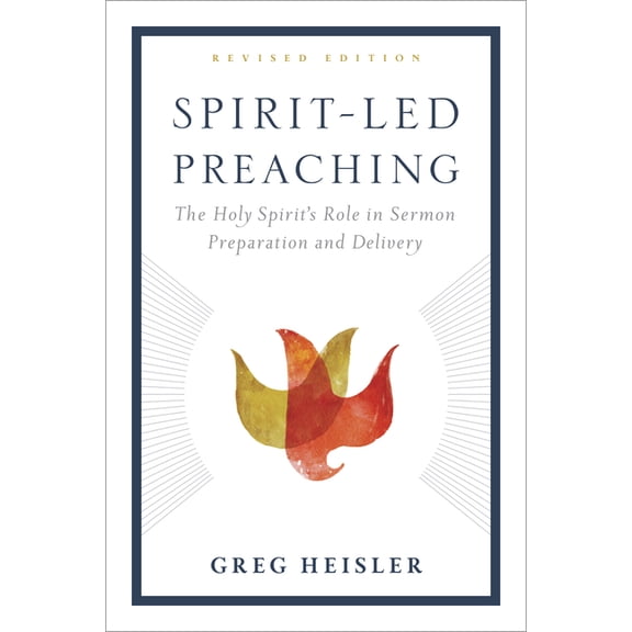 Spirit-Led Preaching: The Holy Spirit's Role in Sermon Preparation and Delivery, (Paperback)