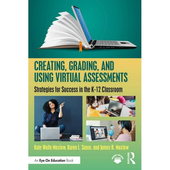 Creating, Grading, and Using Virtual Assessments: Strategies for Success in the K-12 Classroom, (Paperback)