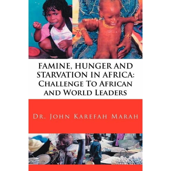 Famine, Hunger and Starvation in Africa: Challenge To African and World Leaders (Paperback)