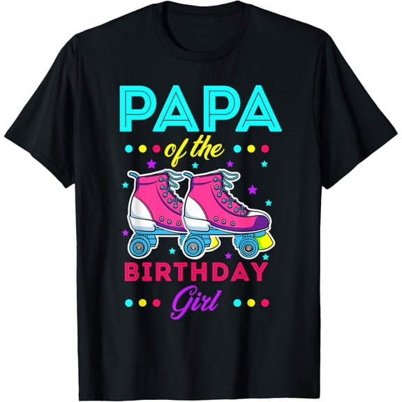 Papa of the Birthday Girl Roller Skates Bday Skating Theme T-Shirt men and women can wear, black, white, gifts