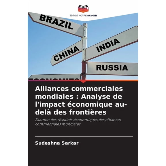 Alliances commerciales mondiales: Analyse de l'impact Ã©conomique au-delÃ  des frontiÃ¨res, (Paperback)