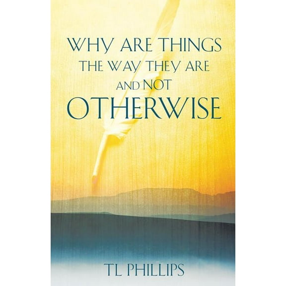 Why are Things The Way They are And Not Otherwise, (Paperback)