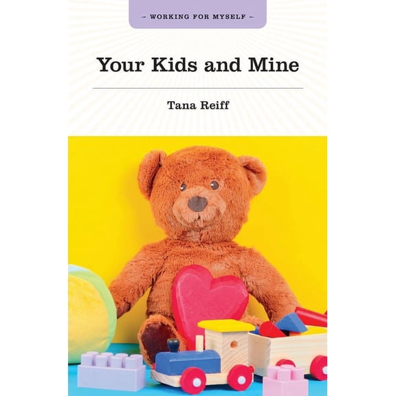 Working for Myself Your Kids and Mine, (Paperback)