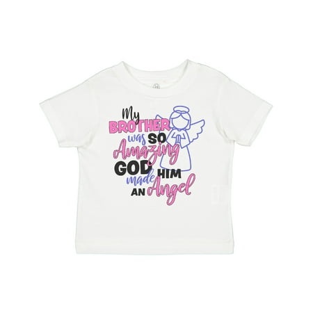 

Inktastic My Brother Was So Amazing God Made Him an Angel Gift Toddler Toddler Girl T-Shirt