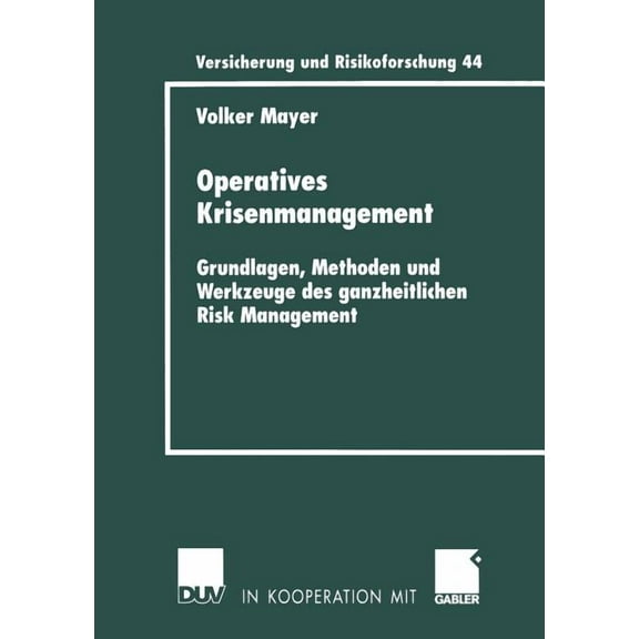 Versicherung Und Risikoforschung Operatives Krisenmanagement: Grundlagen, Methoden Und Werkzeuge Des Ganzheitlichen Risk Management, Book 44, (Paperback)