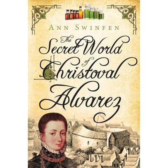 The Secret World of Christoval Alvarez (Paperback) by Ann Swinfen
