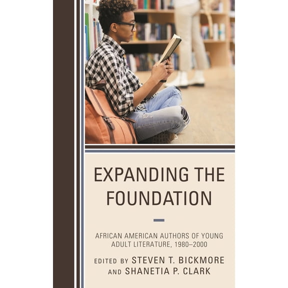 African American Authors of Young Adult Expanding the Foundation: African American Authors of Young Adult Literature, 1980-2000, (Hardcover)