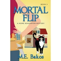Home Renovator Mystery Mortal Flip, A Home Renovator Mystery, Book 5, (Paperback)