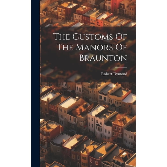 The Customs Of The Manors Of Braunton (Hardcover)