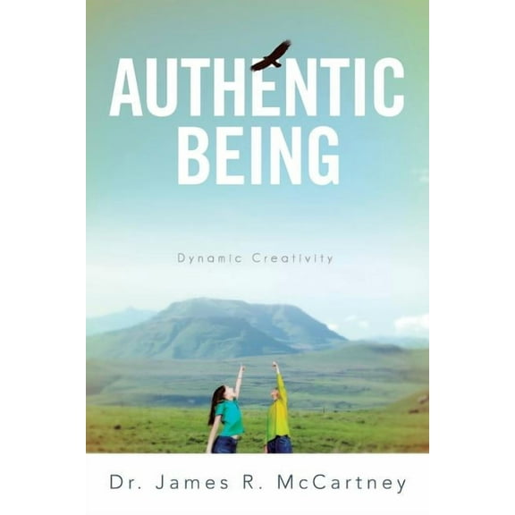 Authentic Being: Dynamic Creativity (Paperback)