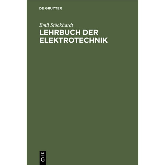 Lehrbuch Der Elektrotechnik: Zum Gebrauche Beim Unterricht Und Zum Selbststudium, (Hardcover)