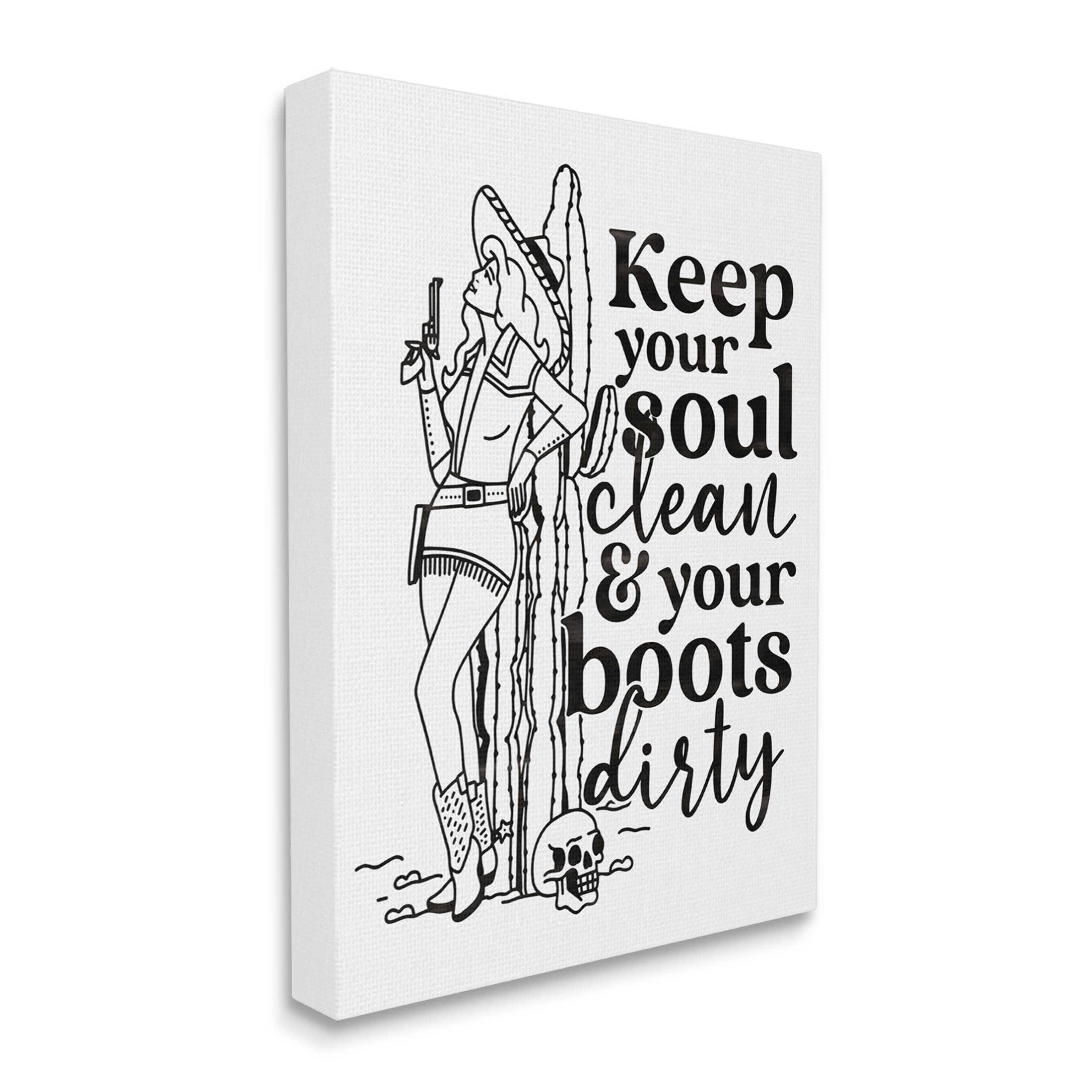 Keep Your Soul Clean Boots Dirty Cowgirl Novelty Graphic Art Gallery Wrapped Canvas Print Wall Art