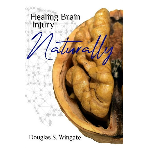 Healing Brain Injury Naturally, (Paperback)