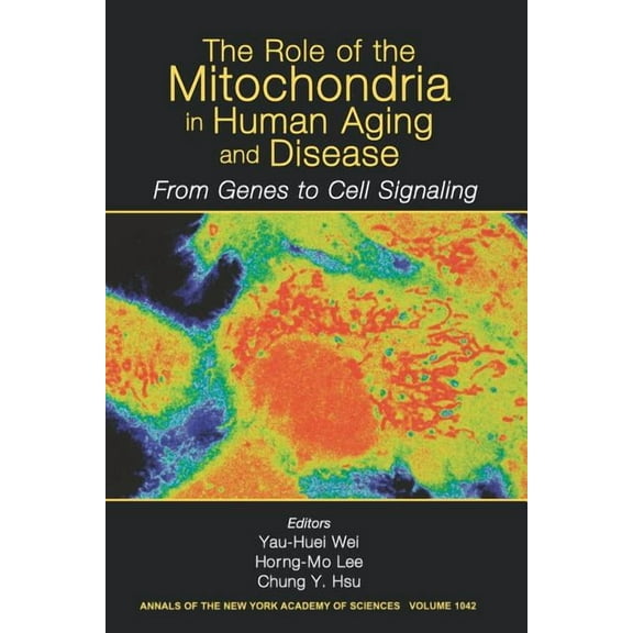 Annals of the New York Academy of Scienc The Role of Mitochondria in Human Aging and Disease: From Genes to Cell Signaling, Volume 1042, Book 1042, (Paperback)