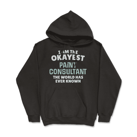 Funny Paint Consultant T-Shirt - I'm the Okayest!