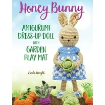 Honey Bunny Amigurumi Dress-Up Doll with Garden Play Mat: Crochet Patterns for Bunny Doll plus Doll Clothes, Garden Play, (Paperback)