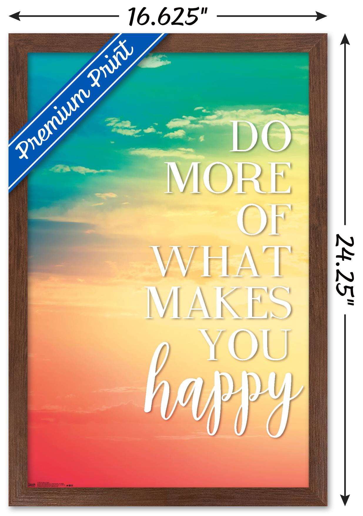 Do More Of What Makes You Happy Wall Poster, 14.725" x 22.375", Framed